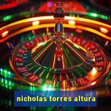 nicholas torres altura